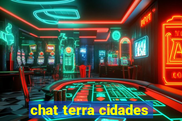 chat terra cidades